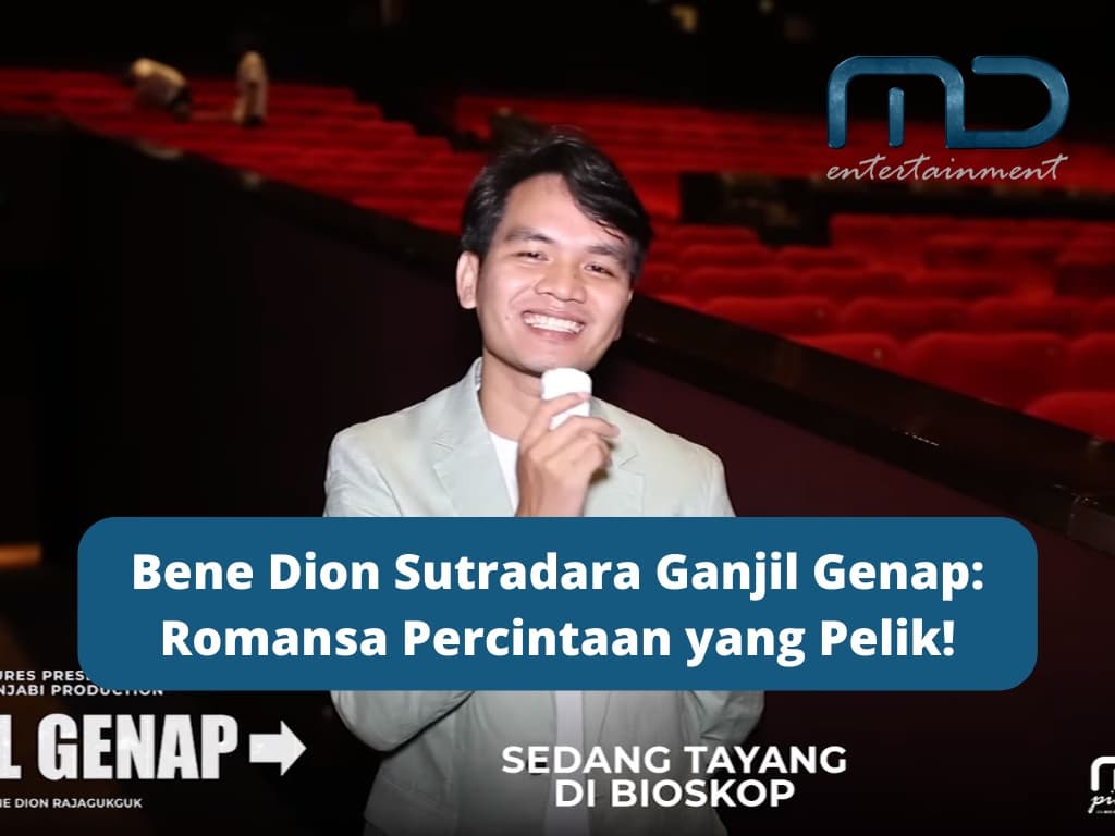 Bene Dion Sutradara Ganjil Genap: Romansa Percintaan yang Pelik!