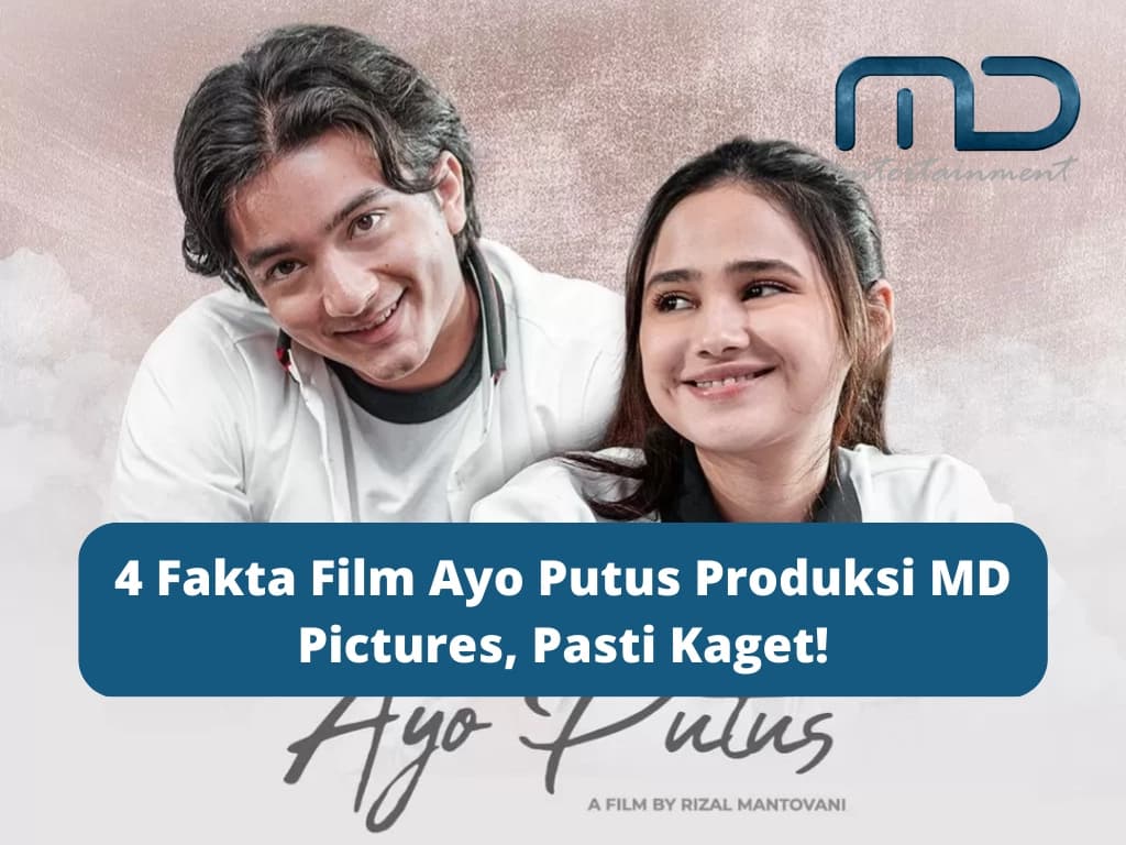 4 Fakta Film Ayo Putus Produksi MD Pictures, Pasti Kaget!