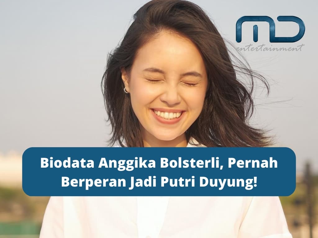 Biodata Anggika Bolsterli, Pernah Berperan Jadi Putri Duyung!