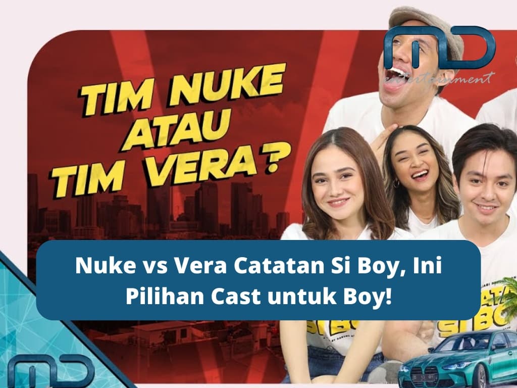 Nuke vs Vera Catatan Si Boy, Ini Pilihan Cast untuk Boy!