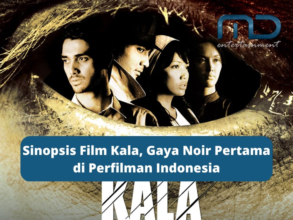 Sinopsis Film Kala, Gaya Noir Pertama di Perfilman Indonesia