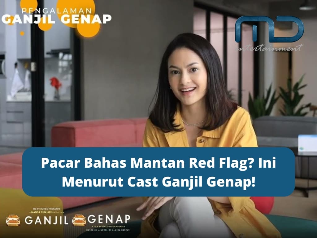 Pacar Bahas Mantan Red Flag? Ini Menurut Cast Ganjil Genap!