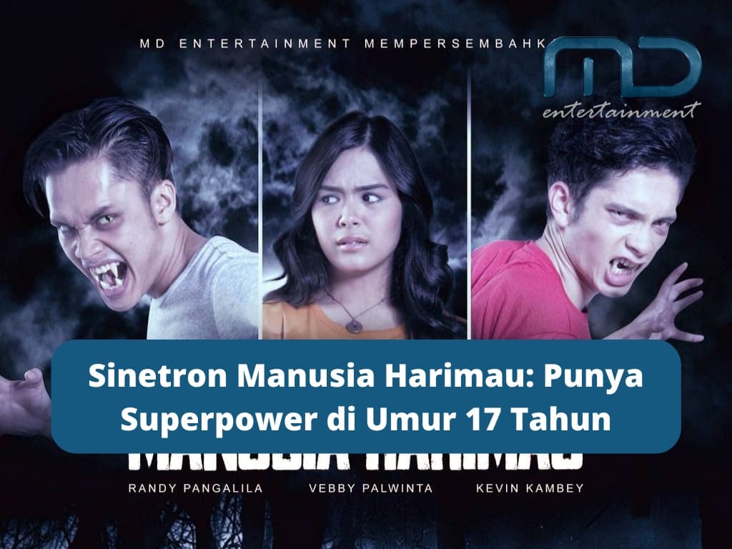 Sinetron Manusia Harimau: Punya Superpower di Umur 17 Tahun