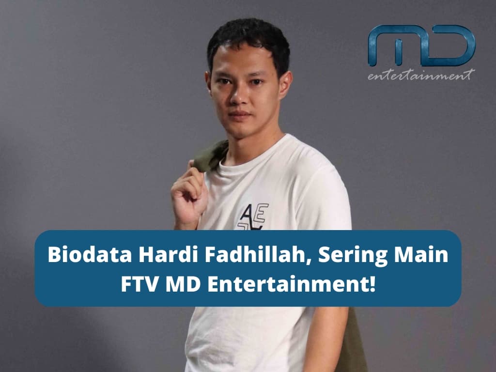 Biodata Hardi Fadhillah, Sering Main FTV MD Entertainment!