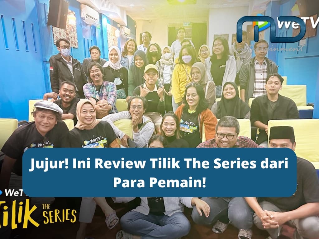 Jujur! Ini Review Tilik The Series dari Para Pemain!