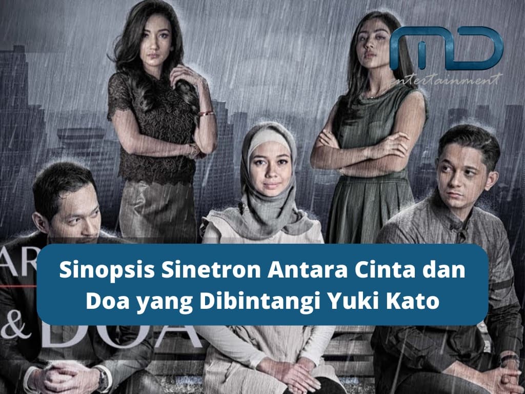 Sinopsis Sinetron Antara Cinta dan Doa yang Dibintangi Yuki Kato