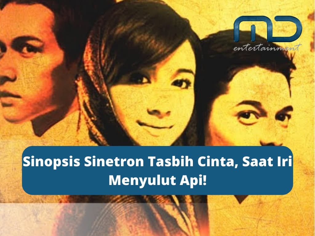 Sinopsis Sinetron Tasbih Cinta, Saat Iri Menyulut Api!