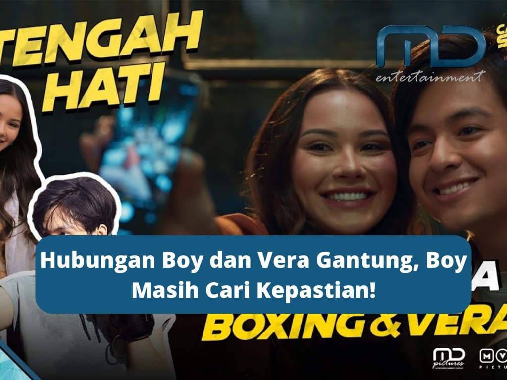 Hubungan Boy dan Vera Gantung, Boy Masih Cari Kepastian!