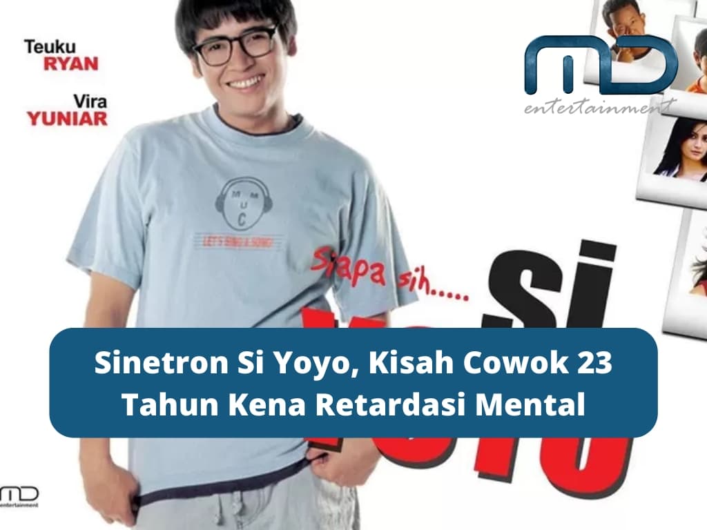 Sinetron Si Yoyo, Kisah Cowok 23 Tahun Kena Retardasi Mental
