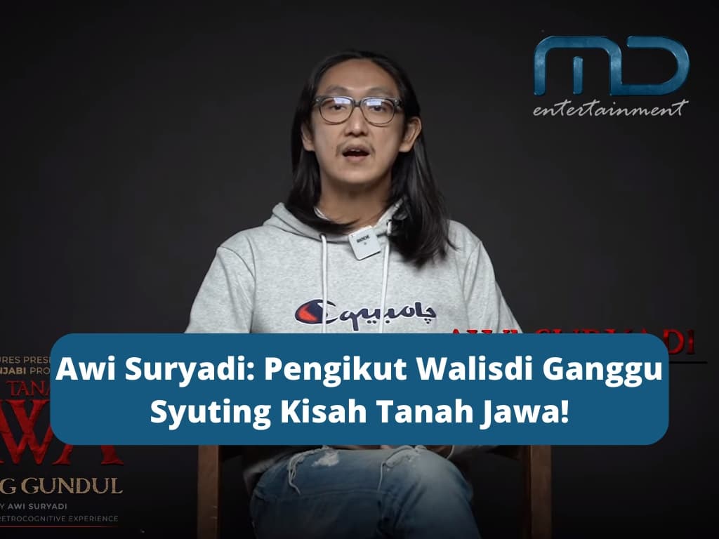 Awi Suryadi: Pengikut Walisdi Ganggu Syuting Kisah Tanah Jawa!