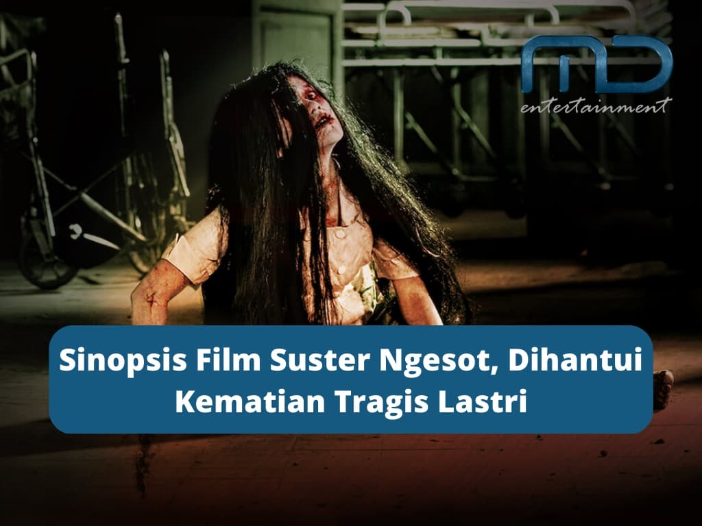 Sinopsis Film Suster Ngesot, Dihantui Kematian Tragis Lastri