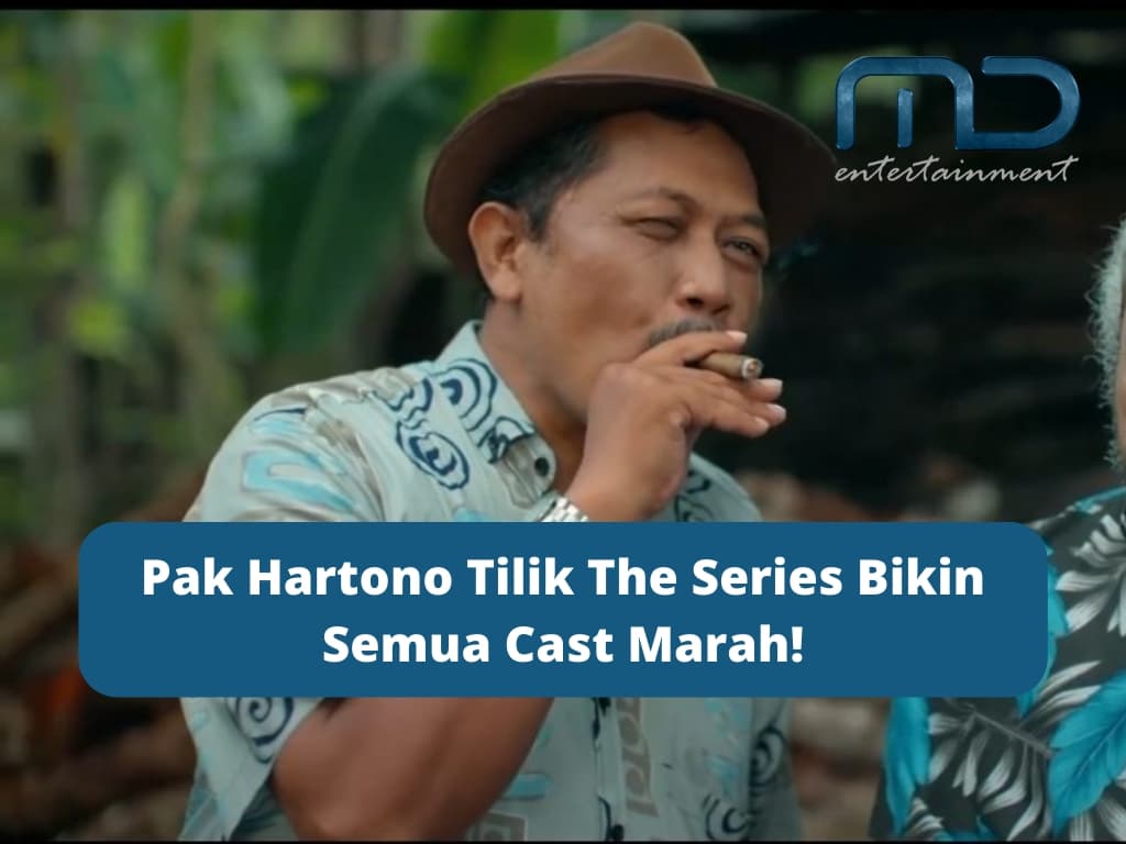 Pak Hartono Tilik The Series Bikin Semua Cast Marah!