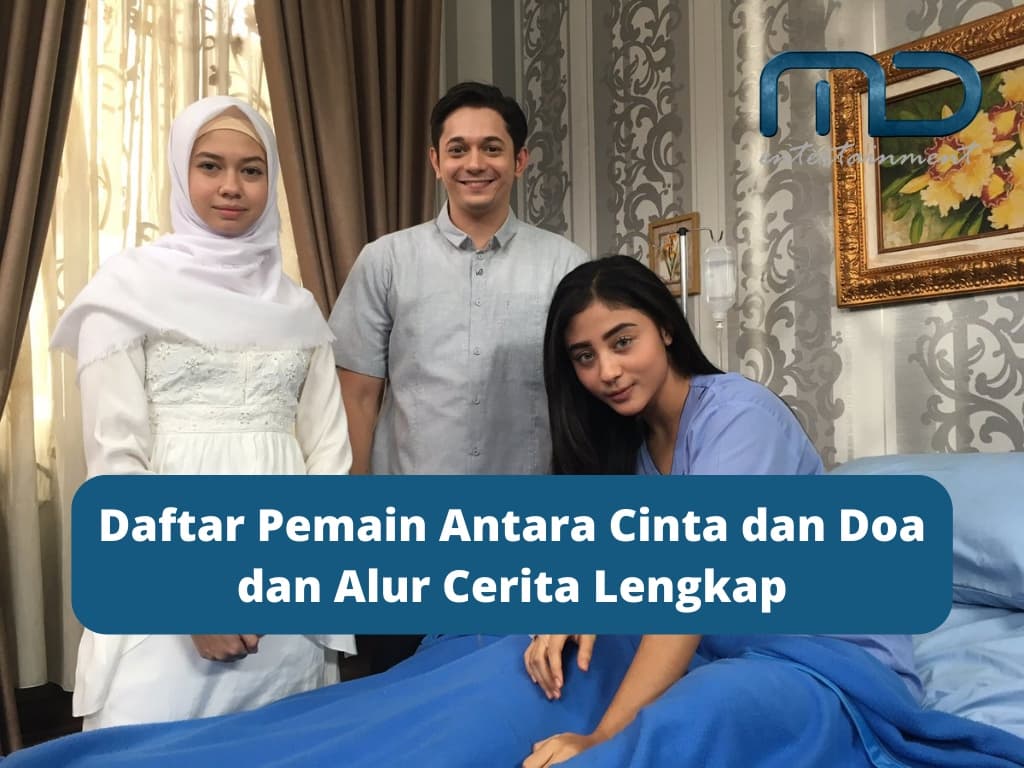 Daftar Pemain Antara Cinta dan Doa dan Alur Cerita Lengkap