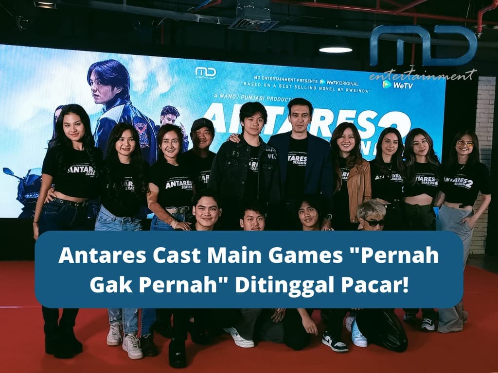 Antares Cast Main Games “Pernah Gak Pernah” Ditinggal Pacar!