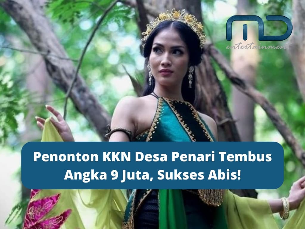 Penonton KKN Desa Penari Tembus Angka 9 Juta, Sukses Abis!