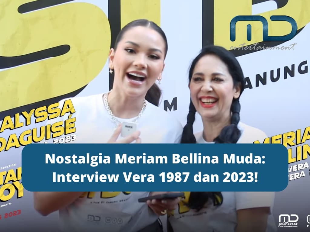 Nostalgia Meriam Bellina Muda: Interview Vera 1987 dan 2023!