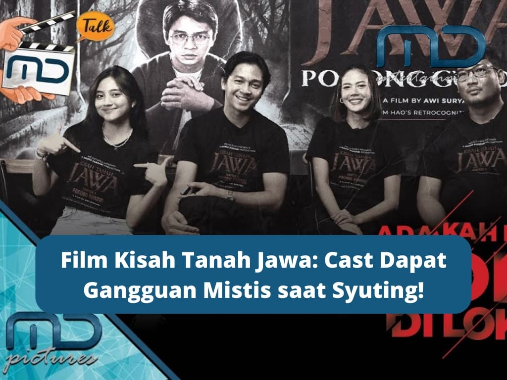 Film Kisah Tanah Jawa: Cast Dapat Gangguan Mistis saat Syuting!