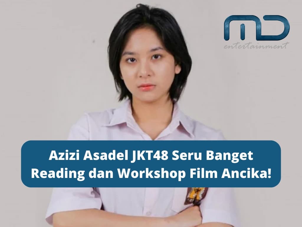 Azizi Asadel JKT48 Seru Banget Reading dan Workshop Film Ancika!