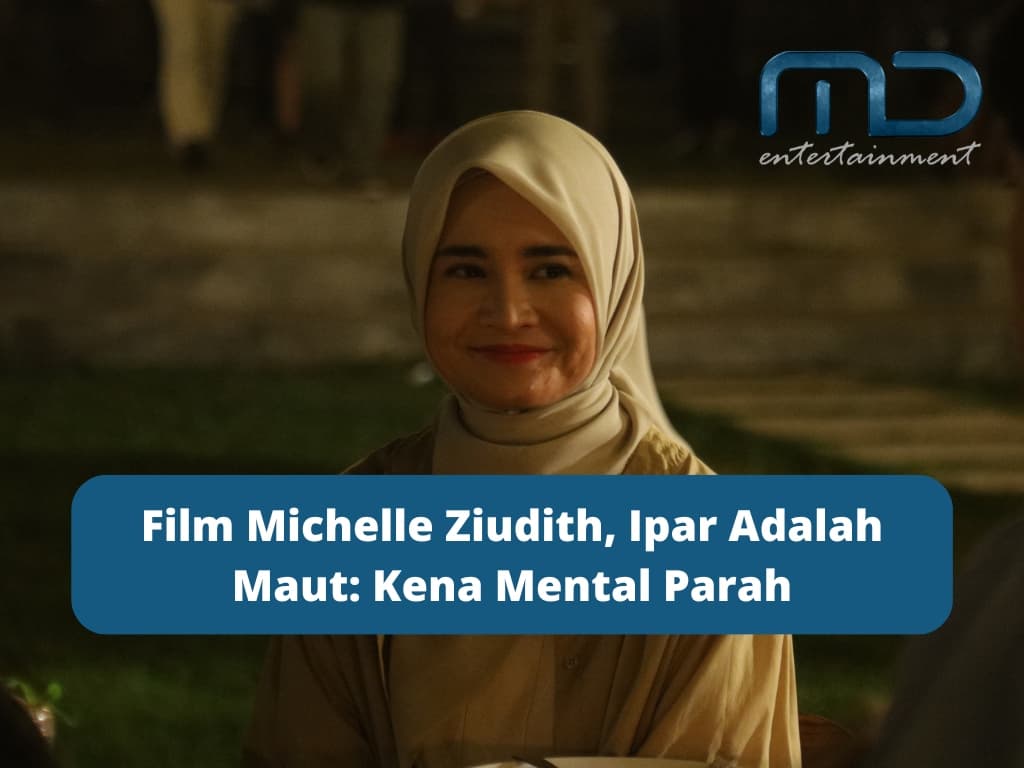 Film Michelle Ziudith, Ipar Adalah Maut: Kena Mental Parah!