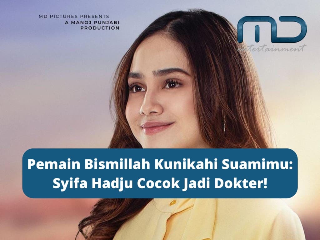 Pemain Bismillah Kunikahi Suamimu: Syifa Hadju Cocok Jadi Dokter!
