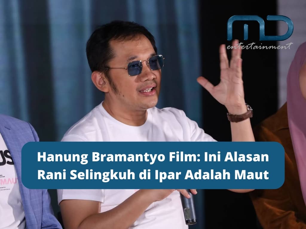 Hanung Bramantyo Film: Ini Alasan Rani Selingkuh di Ipar Adalah Maut