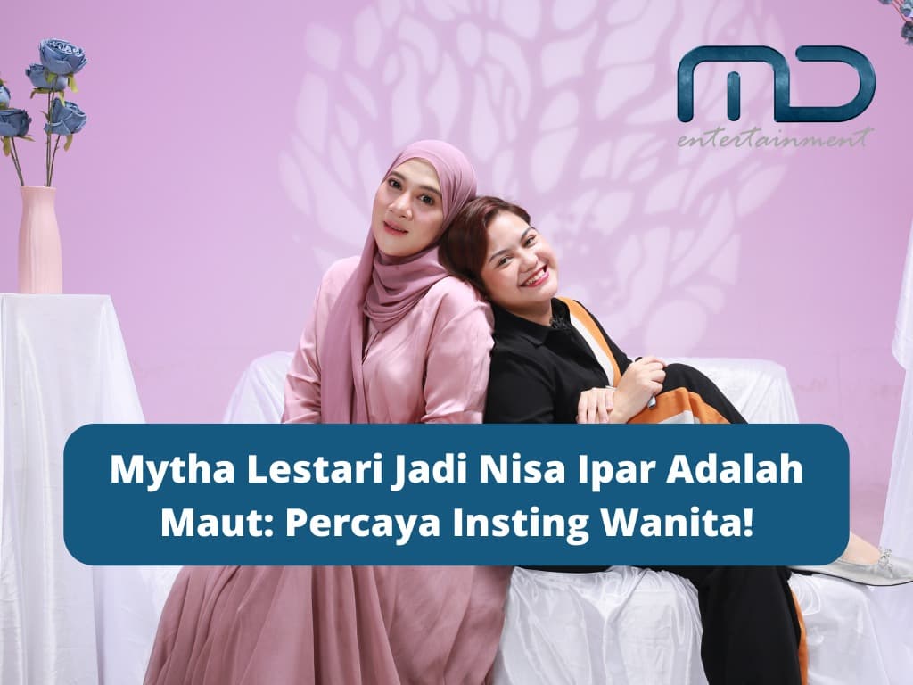 Mytha Lestari Jadi Nisa Ipar Adalah Maut: Percaya Insting Wanita!