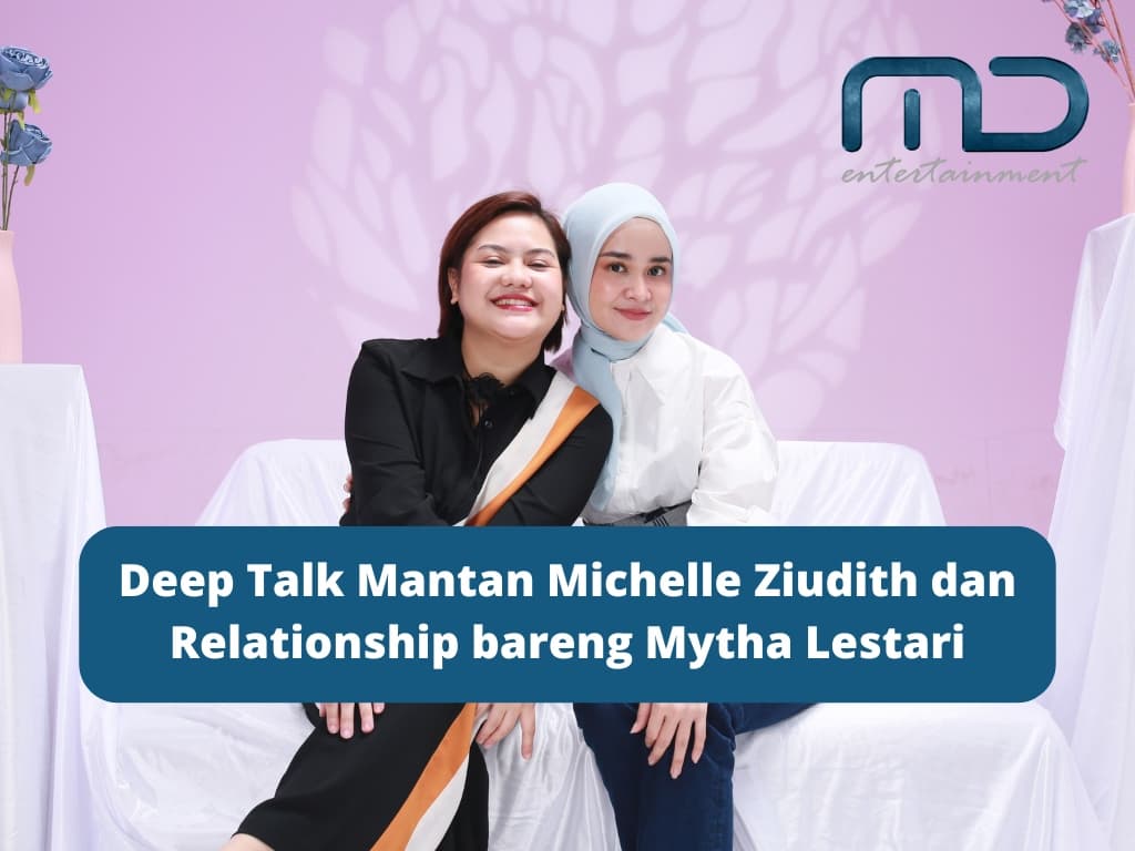 Deep Talk Mantan Michelle Ziudith dan Relationship bareng Mytha Lestari