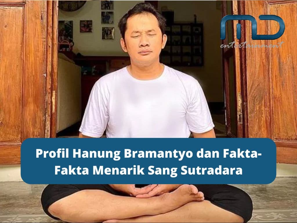 Fakta dan Profil Hanung Bramantyo, Sutradara yang Pernah Benci Film dan Sinetron