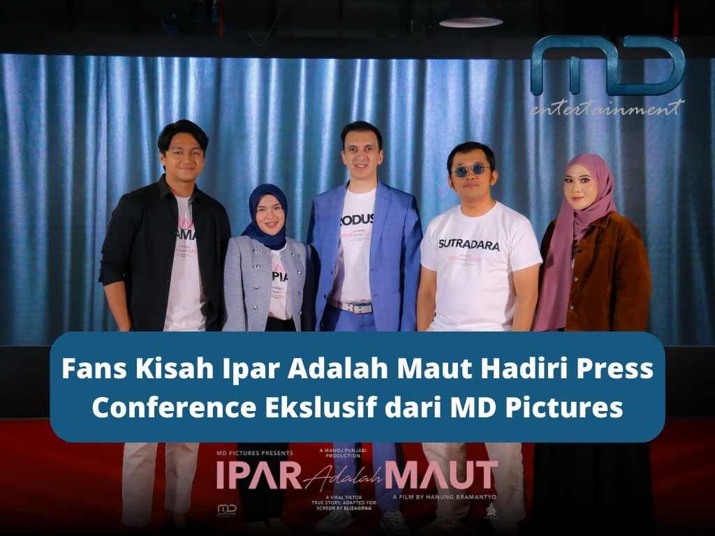 Fans Kisah Ipar Adalah Maut Hadiri Press Conference Ekslusif dari MD Pictures