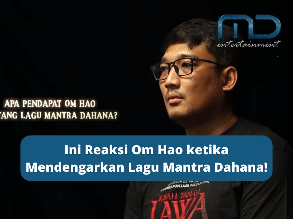 Ini Reaksi Om Hao ketika Mendengarkan Lagu Mantra Dahana!