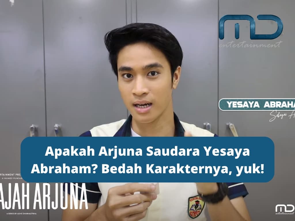 Apakah Arjuna Saudara Yesaya Abraham? Bedah Karakternya, yuk!
