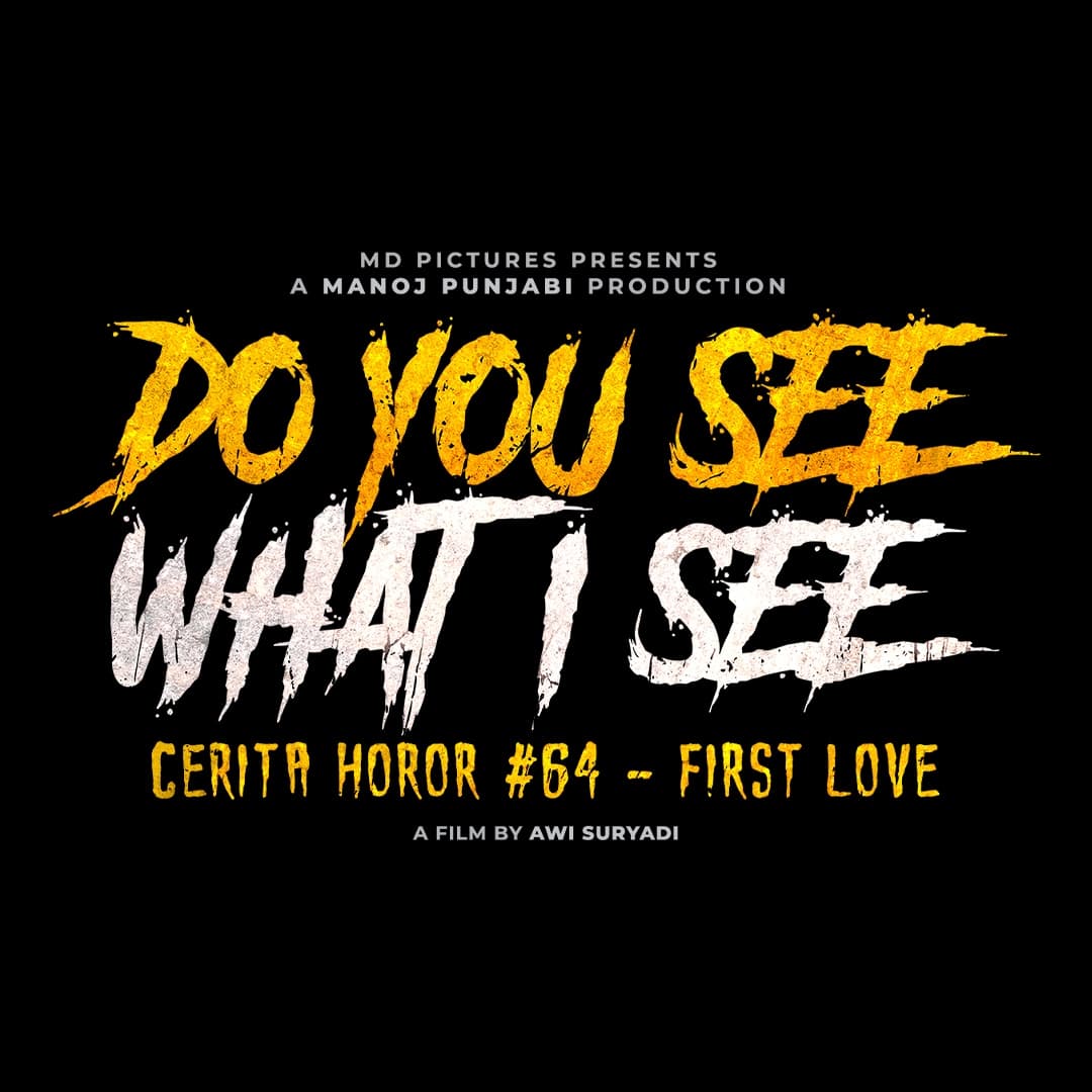 MD Pictures Produksi Film “Do You See What I See” – Cerita Horor #64 First Love