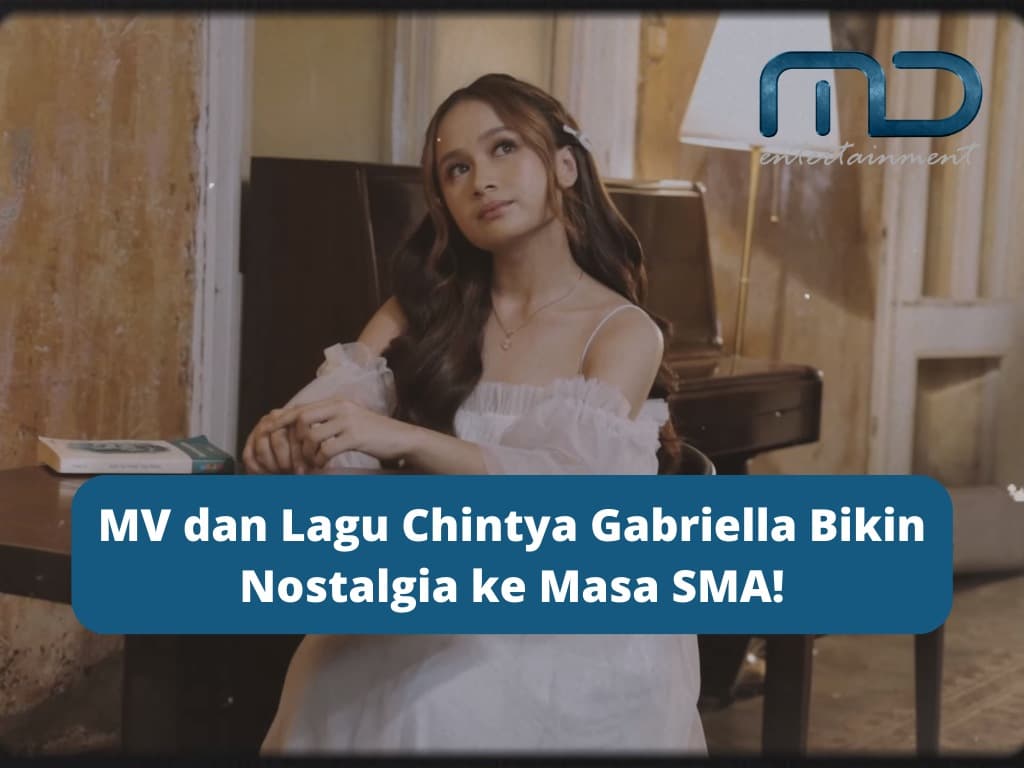 MV dan Lagu Chintya Gabriella Bikin Nostalgia ke Masa SMA!