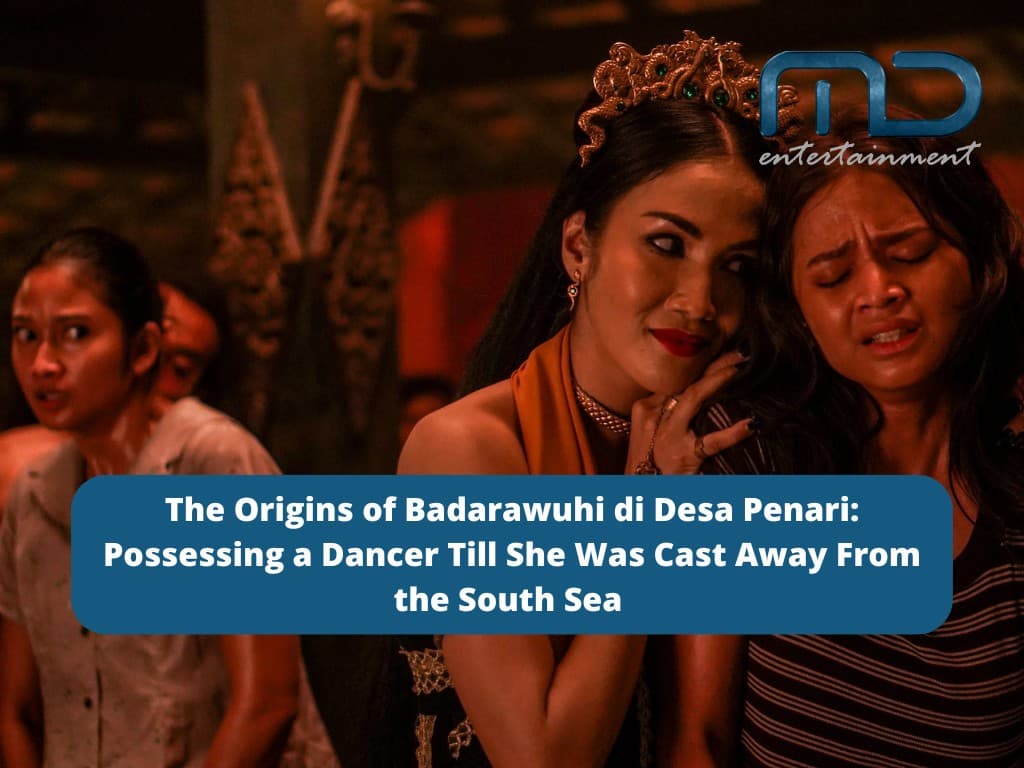 The Origins of Badarawuhi di Desa Penari: Possessing a Dancer Till She Was Cast Away From the South Sea