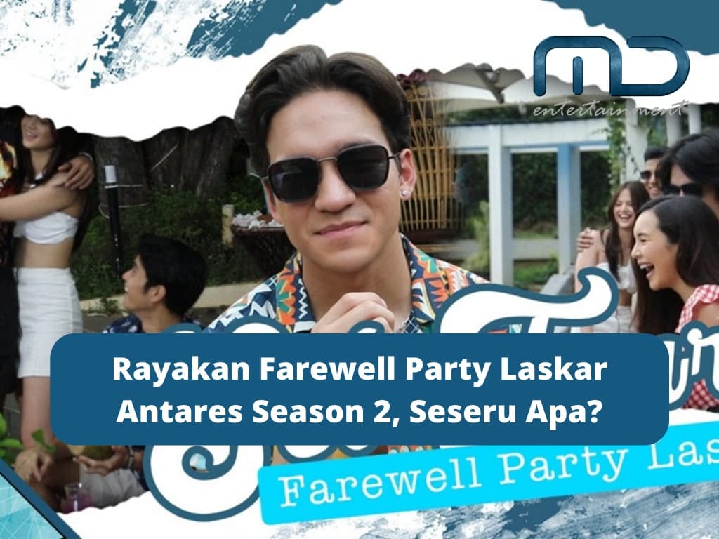 Rayakan Farewell Party Laskar Antares Season 2, Seseru Apa?