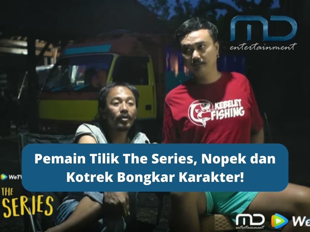 Pemain Tilik The Series, Nopek dan Kotrek Bongkar Karakter!
