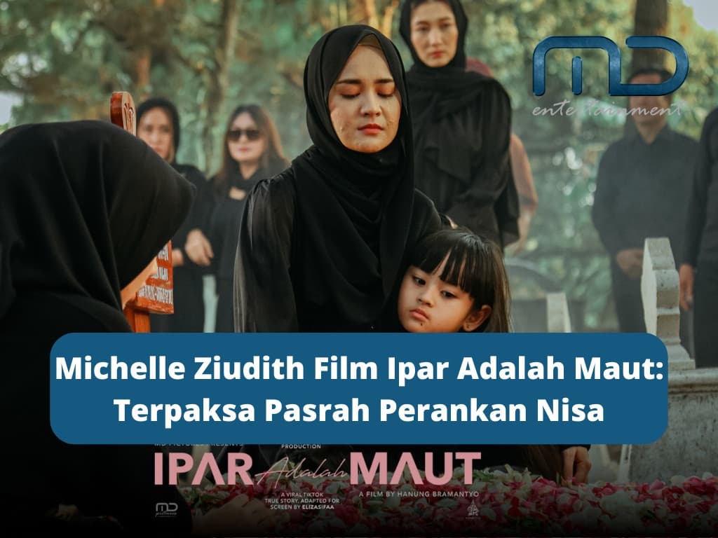 Michelle Ziudith Film Ipar Adalah Maut: Terpaksa Pasrah Perankan Nisa