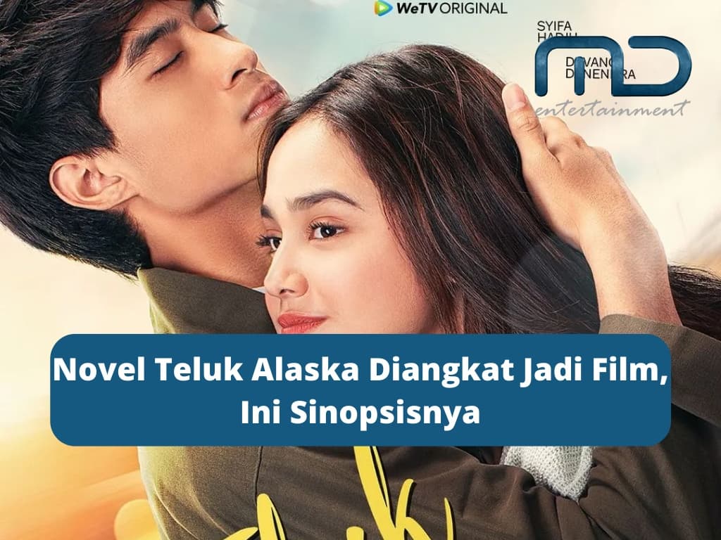 Novel Teluk Alaska Diangkat Jadi Series, Ini Sinopsisnya