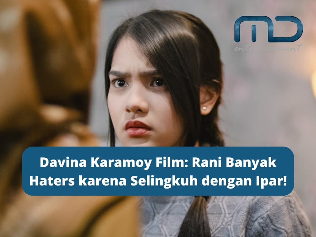 Davina Karamoy Film: Rani Banyak Haters karena Selingkuh dengan Ipar!