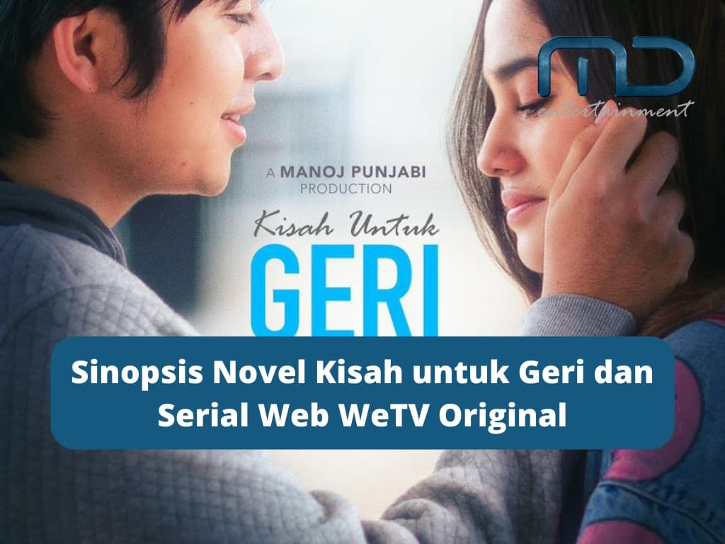 Sinopsis Novel Kisah untuk Geri dan Serial Web WeTV Original