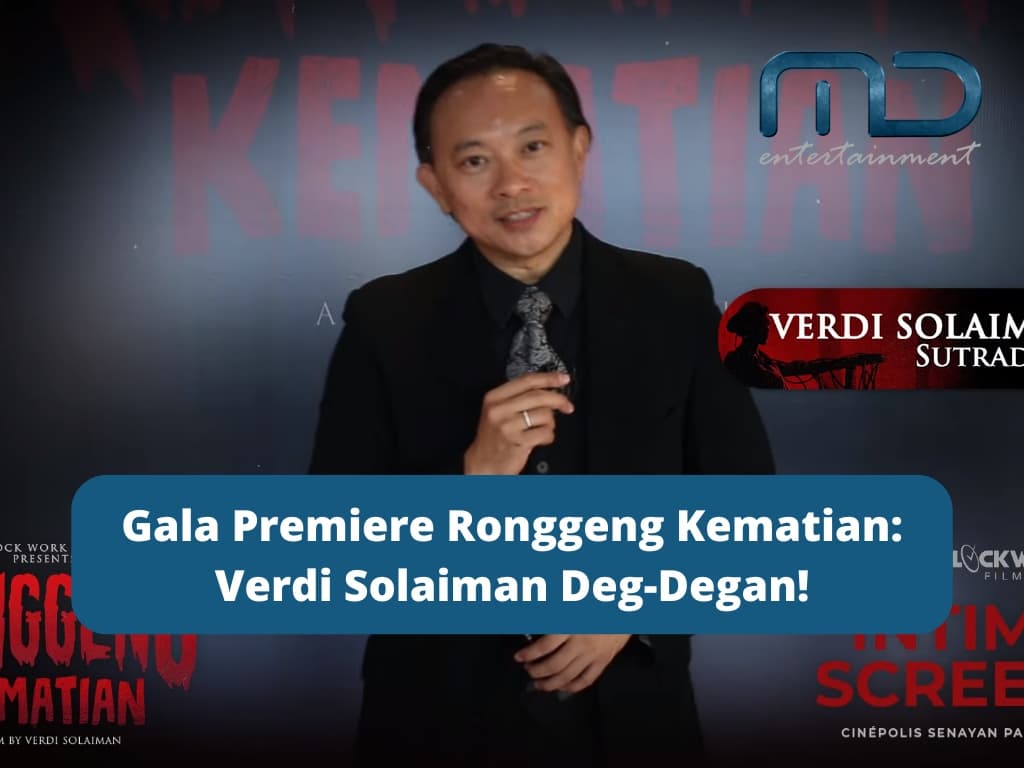 Gala Premiere Ronggeng Kematian: Verdi Solaiman Deg-Degan!