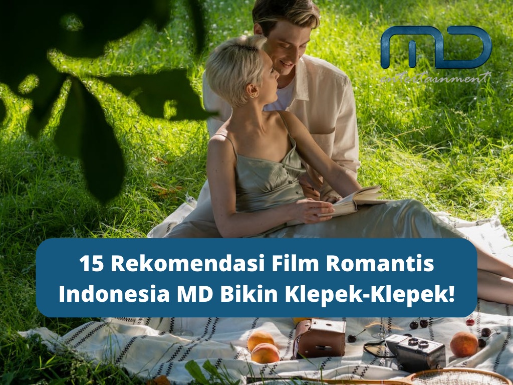 15 Rekomendasi Film Romantis Indonesia MD Bikin Klepek-Klepek!