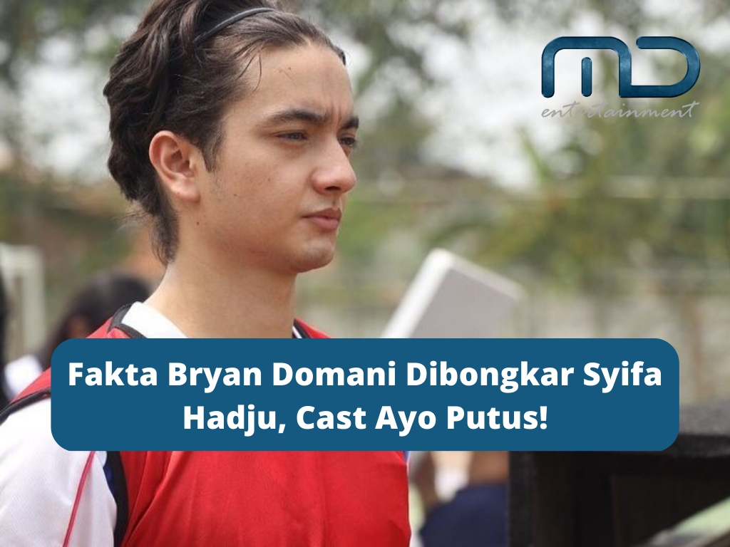 Fakta Bryan Domani Dibongkar Syifa Hadju Cast Ayo Putus 