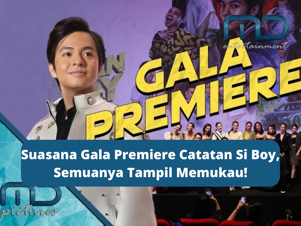 gala premiere catatan si boy md pictures