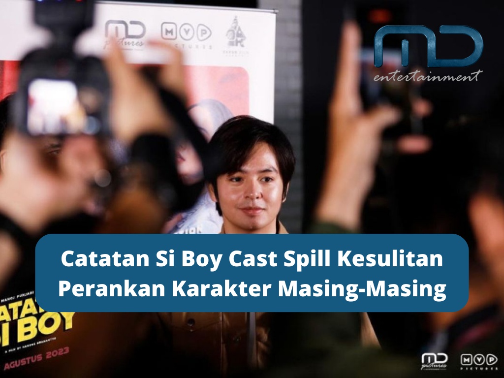 Catatan Si Boy Cast Spill Kesulitan Perankan Karakter Masing-Masing