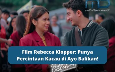Film Rebecca Klopper: Punya Percintaan Kacau di Ayo Balikan!
