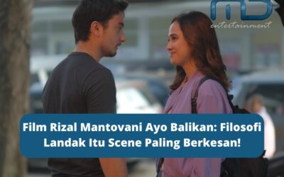 Film Rizal Mantovani Ayo Balikan: Filosofi Landak Itu Scene Paling Berkesan!