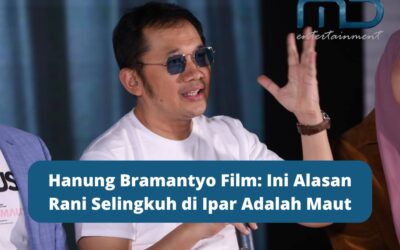 Hanung Bramantyo Film: Ini Alasan Rani Selingkuh di Ipar Adalah Maut