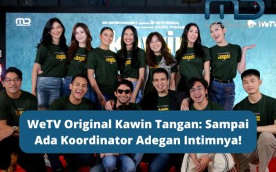 WeTV Original Kawin Tangan: Sampai Ada Koordinator Adegan Intimnya!