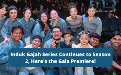 Induk Gajah Season 2 Series Goes On! Here’s the Gala Premiere